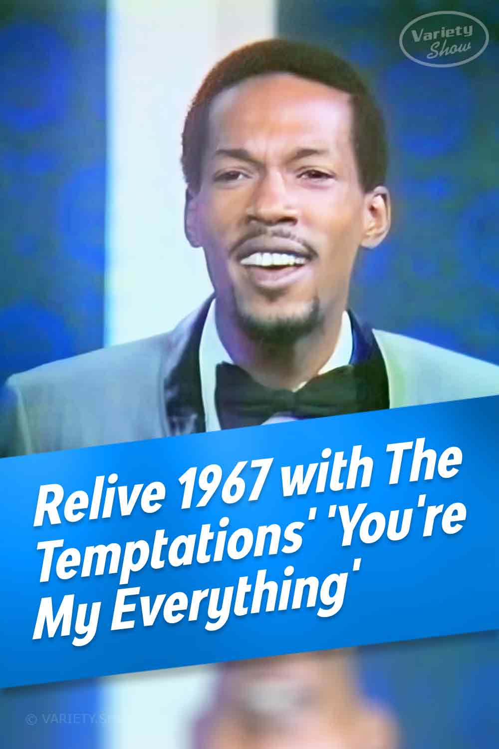 Relive 1967 with The Temptations\' \'You\'re My Everything\'